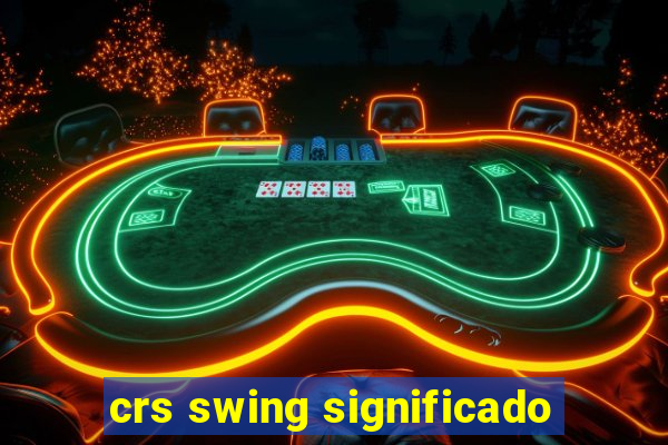 crs swing significado